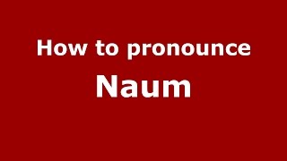 How to pronounce Naum