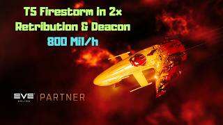 EVE Online T5 Firestorms in 2x Retribution & Deacon - 800 mil/h