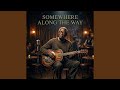Somewhere Along the Way