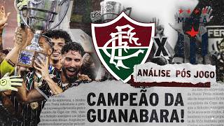 FLUMINENSE É CAMPEÃO DA TAÇA GUANABARA! | ANÁLISE PÓS-JOGO | FLUMINENSE 1 X MARICÁ