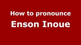 How to pronounce Enson Inoue
