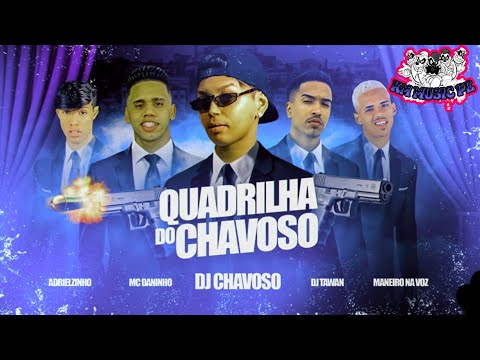 QUADRILHA DO CHAVOSO - Maneiro Na Voz, Adrielzinho, MC Daninho e DJ Tawan ( Brega Funk ) 2020
