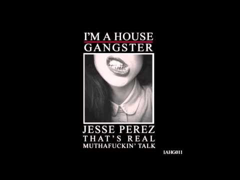 Jesse Perez - That's Real Muthafuckin' Talk (Jesse's Bump N Grind Version)