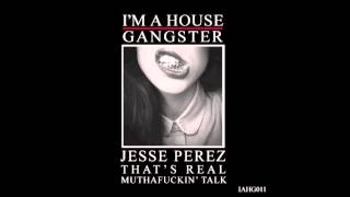 Jesse Perez - That's Real Muthafuckin' Talk (Jesse's Bump N Grind Version)