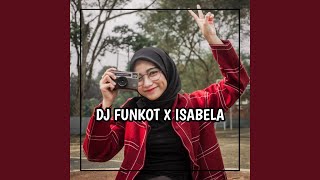 Download lagu DJ FUNKOT X ISABELLA REMIX FULL BASS VIRAL TIKTOK mp3