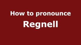 How to pronounce Regnell