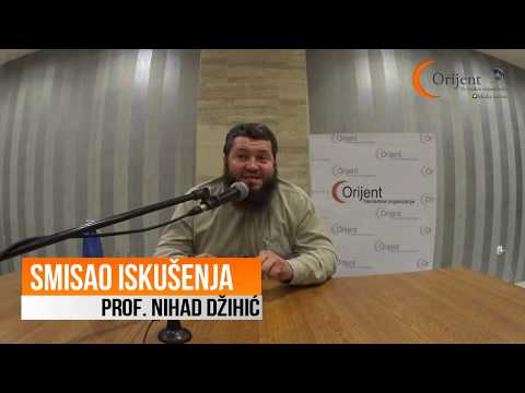 Smisao iskušenja - Prof. Nihad Džihić