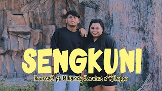 Download lagu BOORCAY - SENGKUNI ft. MELANDY JACOBUS X VJ'LOPPO mp3