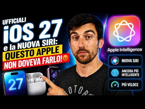 UFFICIALI iOS 27 e SIRI AI: QUESTO APPLE NON DOVEVA FARLO! 😡