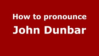 How to pronounce John Dunbar