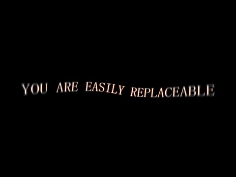 You Are Easily Replaceable