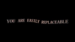 You Are Easily Replaceable