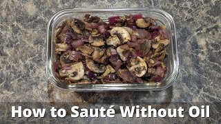 Sautéing Without Oil - Easy Mushrooms and Onions