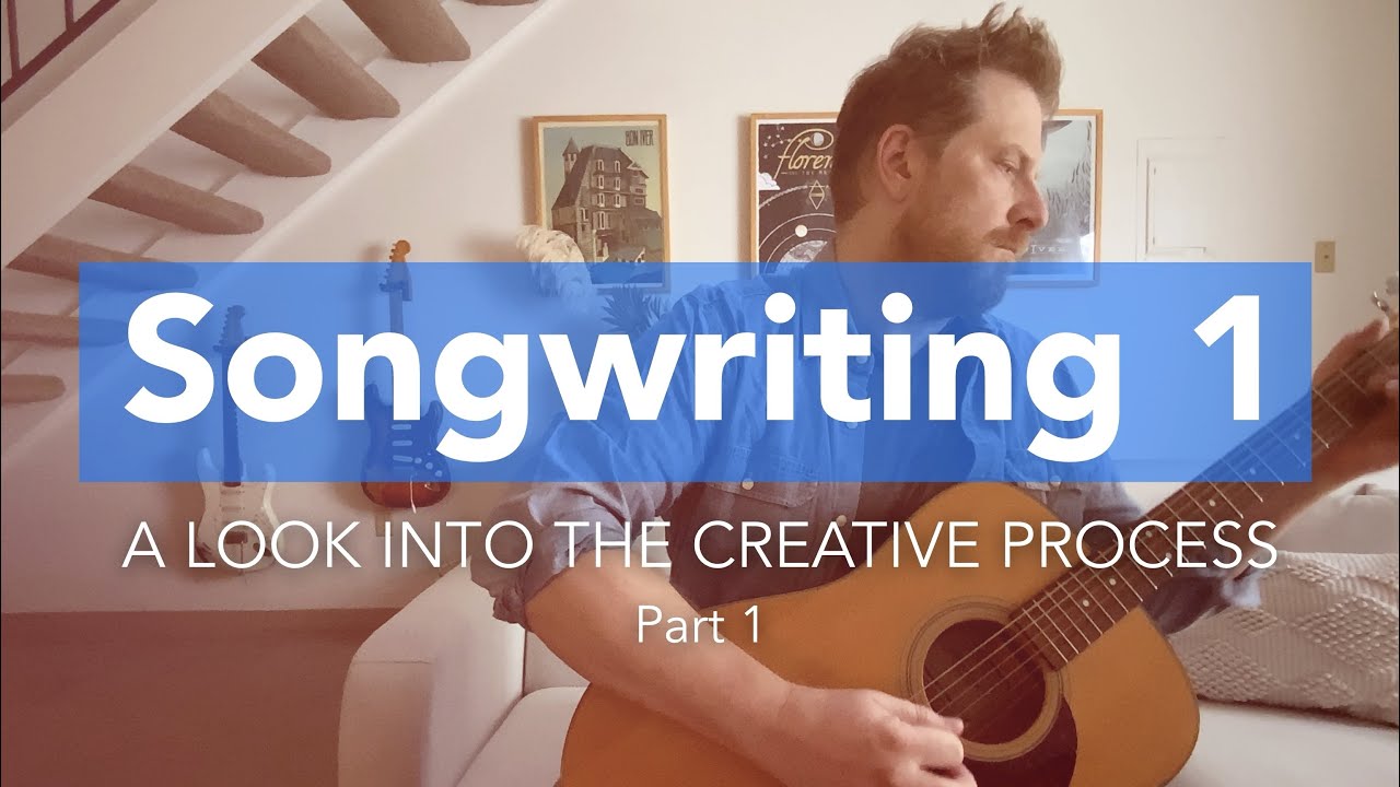 Songwriting 1- Part 1: How To Write A Song From Just An Idea (songwriting tips)