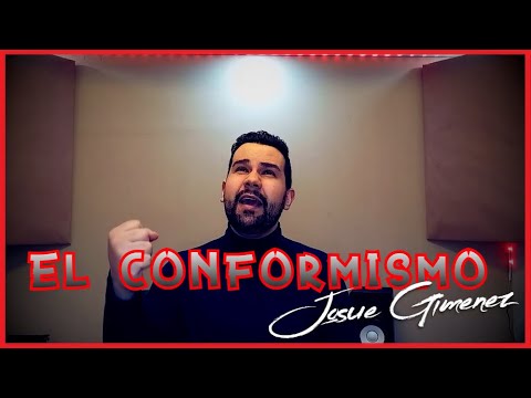 JOSUE GIMEMEZ ~ EL CONFORMISMO