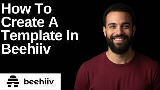 How To Create A Template In Beehiiv(Step By Step Guide)