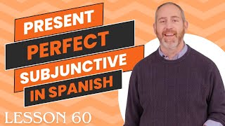 Mastering the Present Perfect Subjunctive in Spanish  | The Language Tutor *Lesson 60*