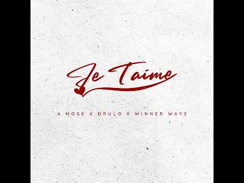 A Mose , Drulo , WINNERWAYS. Je t'aime(Official audio)