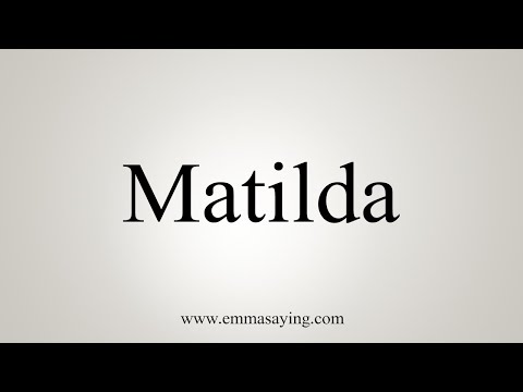How To Say Matilda