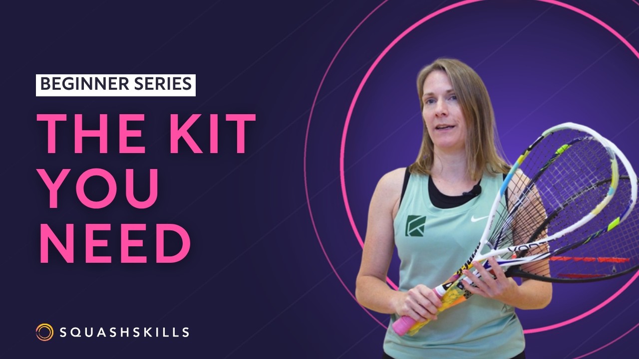 Squash Tips: The Kit You Need To Start Squash | Beginner Series
