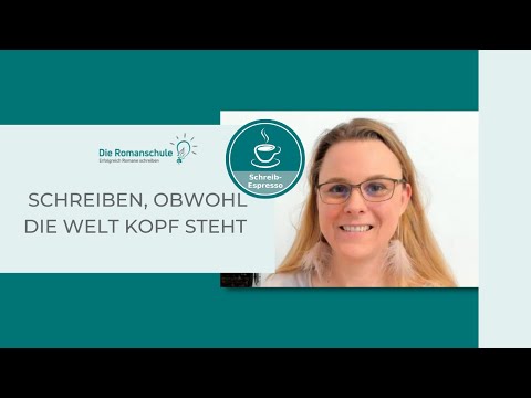 Schreiben, obwohl die Welt Kopf steht – Roman schreiben