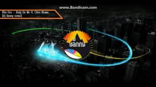 Rita Ora Ft. Chris Brown - Body on me (Dj Danny remix)