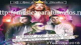 Duran The Coach Feat Kevin Roldan & Papi Wilo – La Reina de la discoteca 2Teamdjs 2016