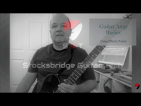 Guitar Amps For Beginners - Using Effects Pedals (part 2 of 2)