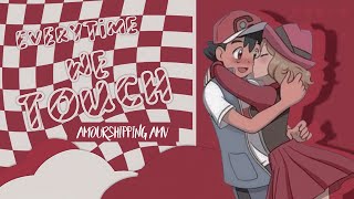 【 AMV 】| Everytime We Touch | Ash &amp; Serena