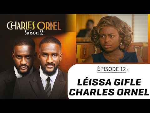 CHARLES ORNEL s2 épisode 12 : LÉISSA GIFLE CHARLES