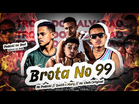 MC PODOSKI, MC CHEFE ORIGINAL, SMITH E MURY - BROTA NO 99 - MÚSICA NOVA