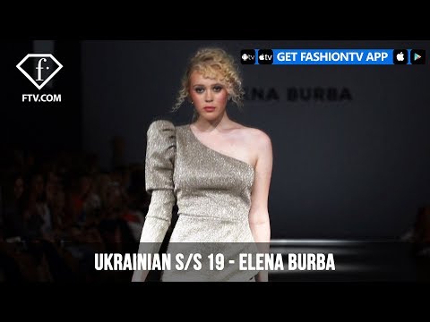Ukrainian Fashion Week Spring/Summer 2019 - ELENA BURBA | FashionTV | FTV