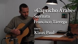 Francisco Tarrega: Capricho Arabe; Classical Guitar: Klaus Paul / 432Hz