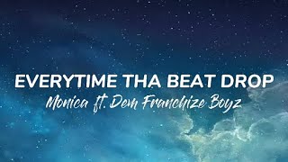 Everytime Tha Beat Drop - Monica ft. Dem Franchize Boyz | Lyrics