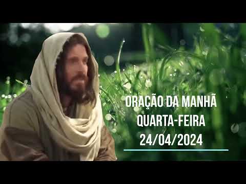 MORNING PRAYER - TUESDAY - 04/24/2024 - ORAÇÃO DA MANHÃ