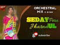 Seday Pera Jharna Ul Orchestral Mix Ft DJ DrM New Santali Dj Remix Song 2023