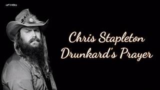 Chris Stapleton - Drunkard&#39;s Prayer (Lyrics)