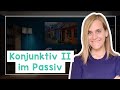 Konjunktiv 2 In Der Passivform B2 C1