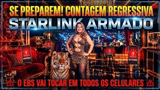 SE PREPAREM CONTAGEM REGRESSIVA STARLINK ARMADO O EBS VAI TOCAR EM TODOS OS CELULARES #motivacional 