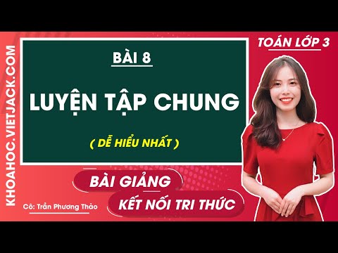 Toán lớp 3 Bài 8: Luyện tập chung (trang 24, 25, 26, 27) | Kết nối tri thức