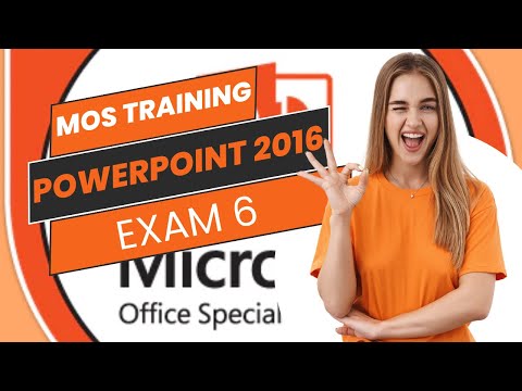 MOS PowerPoint 2016 Practice Exam 6 Training