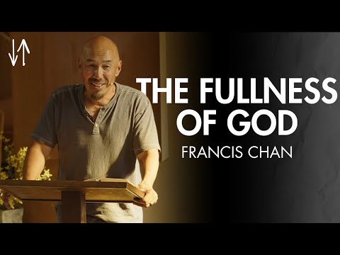 The Fullness of God (Ephesians Pt. 11) | Francis Chan