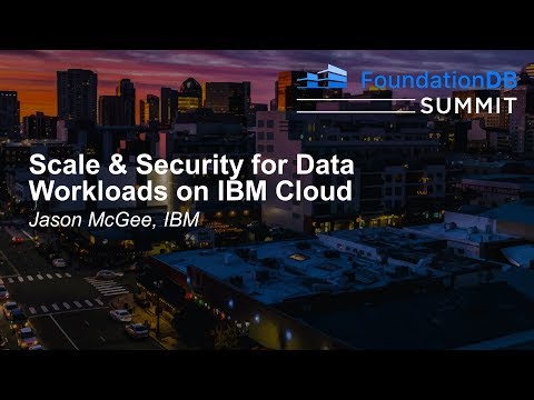 Scale & Security for Data Workloads on IBM Cloud - Jason McGee, IBM