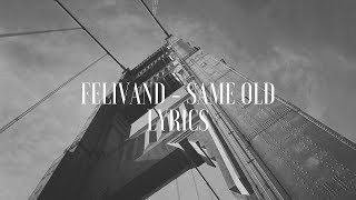 FELIVAND - Same Old (Lyrics / Lyric Video)