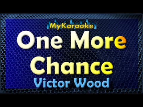 ONE MORE CHANCE - Karaoke version in the style of VICTOR WOOD