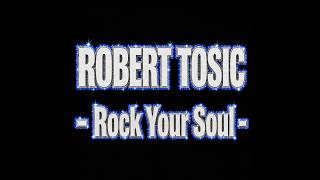 Robert Tosic - Rock Your Soul