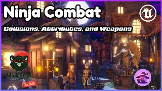 Ninja Combat Collisions, Attributes, & Weapons - Unreal Engine 5.6