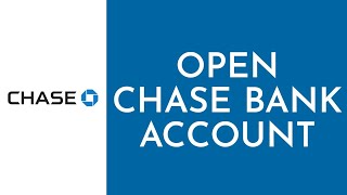 Open Chase Bank Account Online - 2023 (Quick Guide)