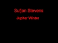 Sufjan Stevens Jupiter Winter + Lyrics