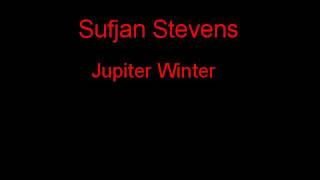 Sufjan Stevens Jupiter Winter + Lyrics